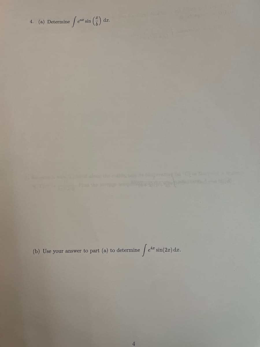 4. (a) Determine
ear sin
cod alour the
(b) Use your answer to part (a) to determine
4
Je ex sin(2x) dx.