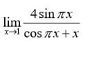 4 sin 7x
lim
x1 cos TX+x
