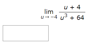 u + 4
lim
u--4 u3 + 64
