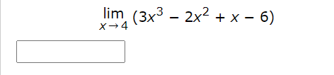 lim (3x3 – 2x2 + x – 6)
X→4
