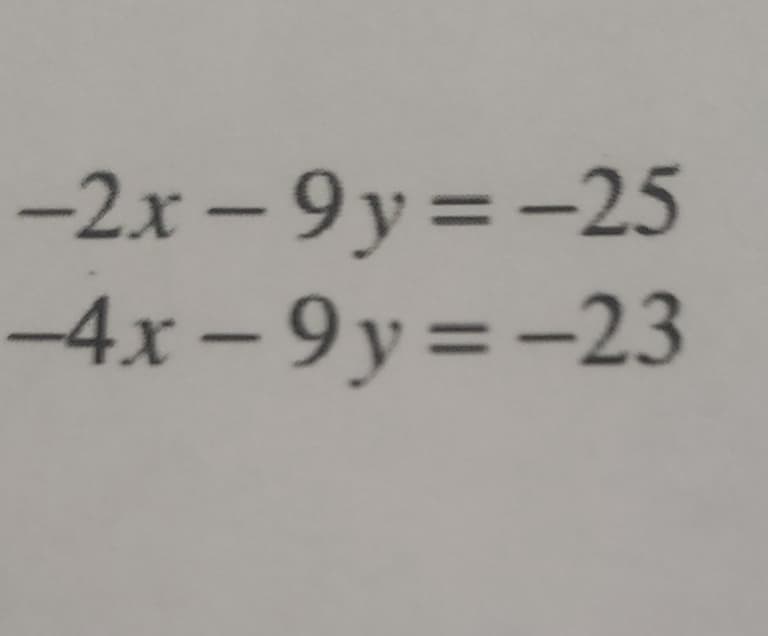 -2x-9y=-25
-4x-9y=-23