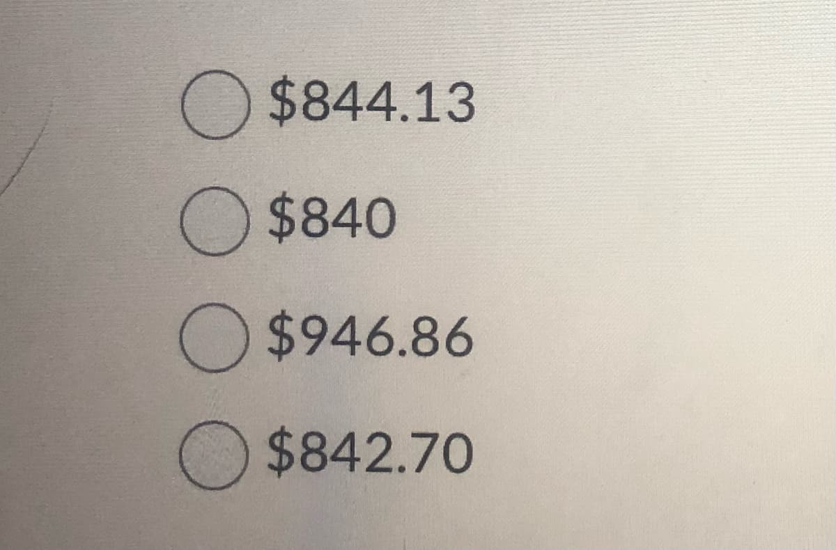 $844.13
O $840
$946.86
$842.70