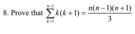 8. Prove that k(k + 1) =
n(п - 1)(п +1)
3
k=1
