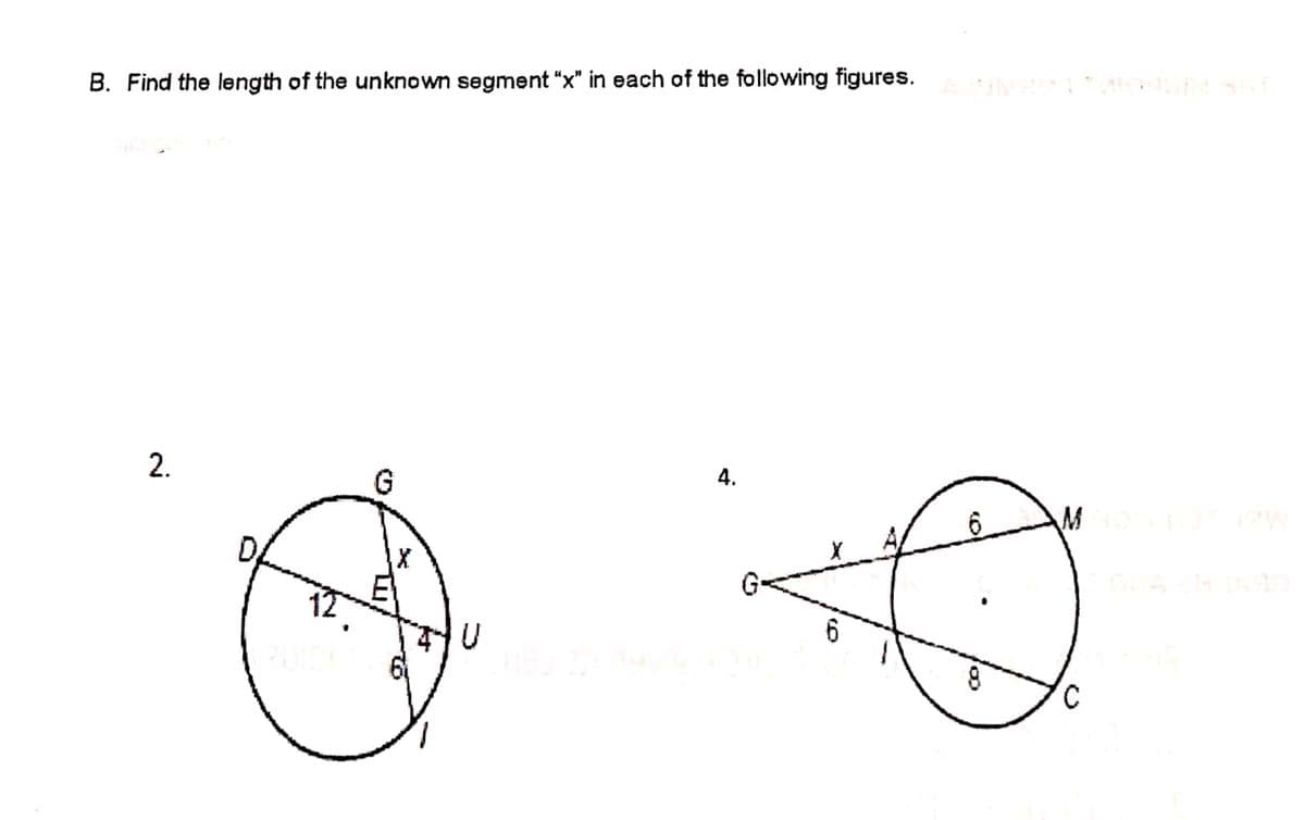 B. Find the length of the unknown segment “x" in each of the following figures.
4.
G
12
C.
2.
