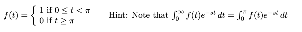 S1 if 0 <t < T
f(t) =
l 0 if t >
Hint: Note that S* f(t)e¬st dt = S" f(t)e¬st dt
%3D
