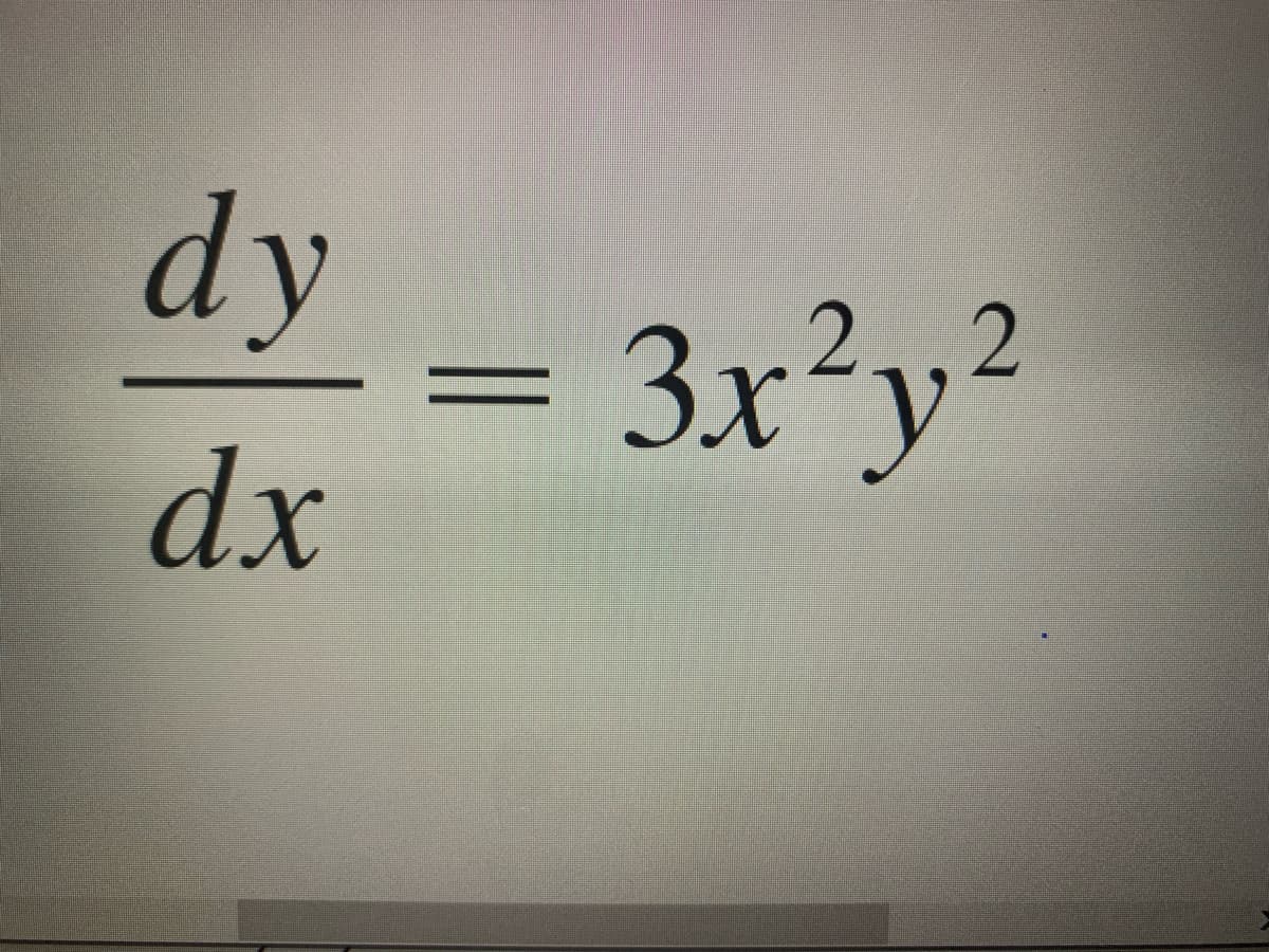 dy
3x²y²
dx
