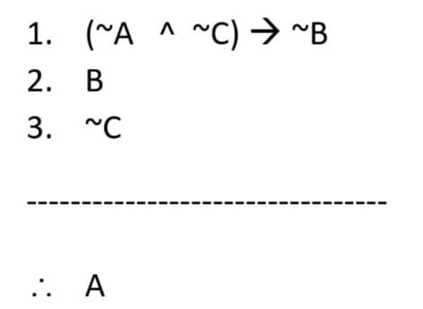 1. ("А ^ ~C) > ~в
"C) → "B
2. В
3. "C
.. A
