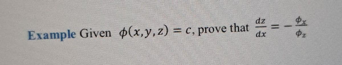 Example Given p(x, y, z) = c, prove that
dz
dx
Oz