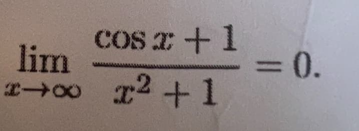 lim
cos x + 1
x² +1
= 0.