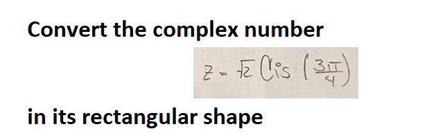 Convert the complex number
7 - √2 (lis (37)
in its rectangular shape