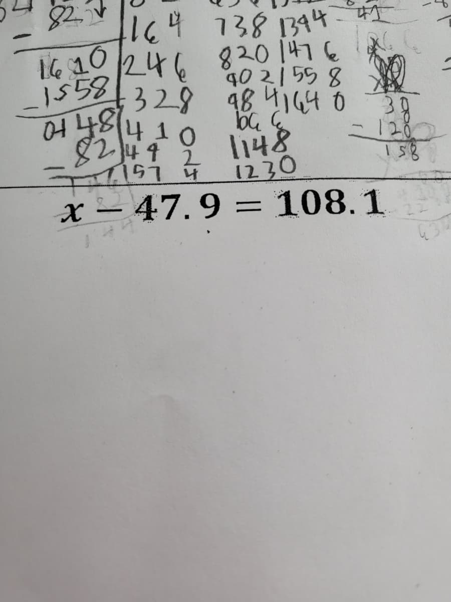 16 10 2468201416
1647381344 1
1558
40 21558
328 184144 0
410
82 Ju 4
30
12
I58
148
1230
xー47.9 = 108.1
