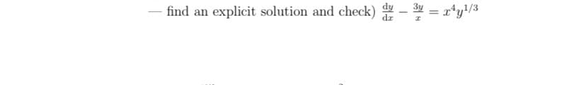 find an explicit solution and check) dy
-
Зу
I
=
*y1/3