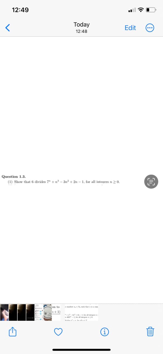 <
12:49
Today
12:48
Question 1.3.
(1) Show that 6 divides 7" +n³-3n²+2n-1. for all integers n ≥ 0.
on to
2+1)
smallest vach that is a rom
+²3² +2-1. for all integ
2007-1, for all integers n 20
. . ال. ... ... ... ...
Edit
52