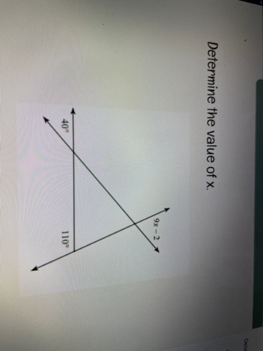 Determine the value of x.
40°
9x-2
110°
Dete