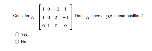 10
-2
1
Consider A = 10 2
A have a OR-decomposition?
Does
- 1
0 1
Yes.
No.
