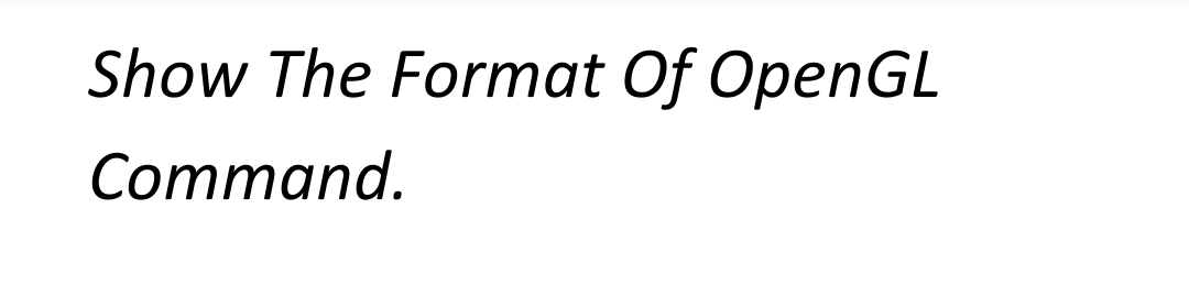 Show The Format Of OpenGL
Command.