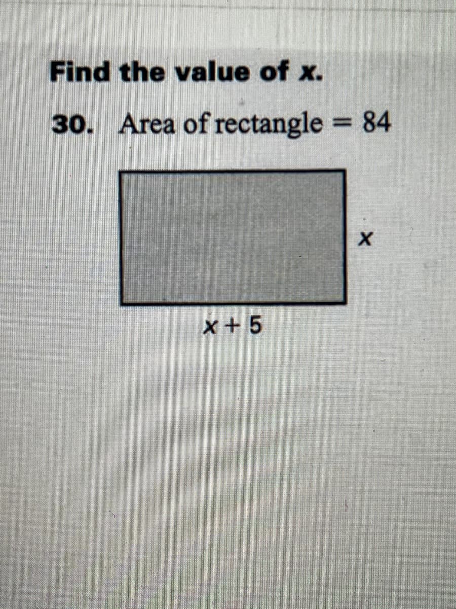 Find the value of x.
30. Area of rectangle = 84
x +5
