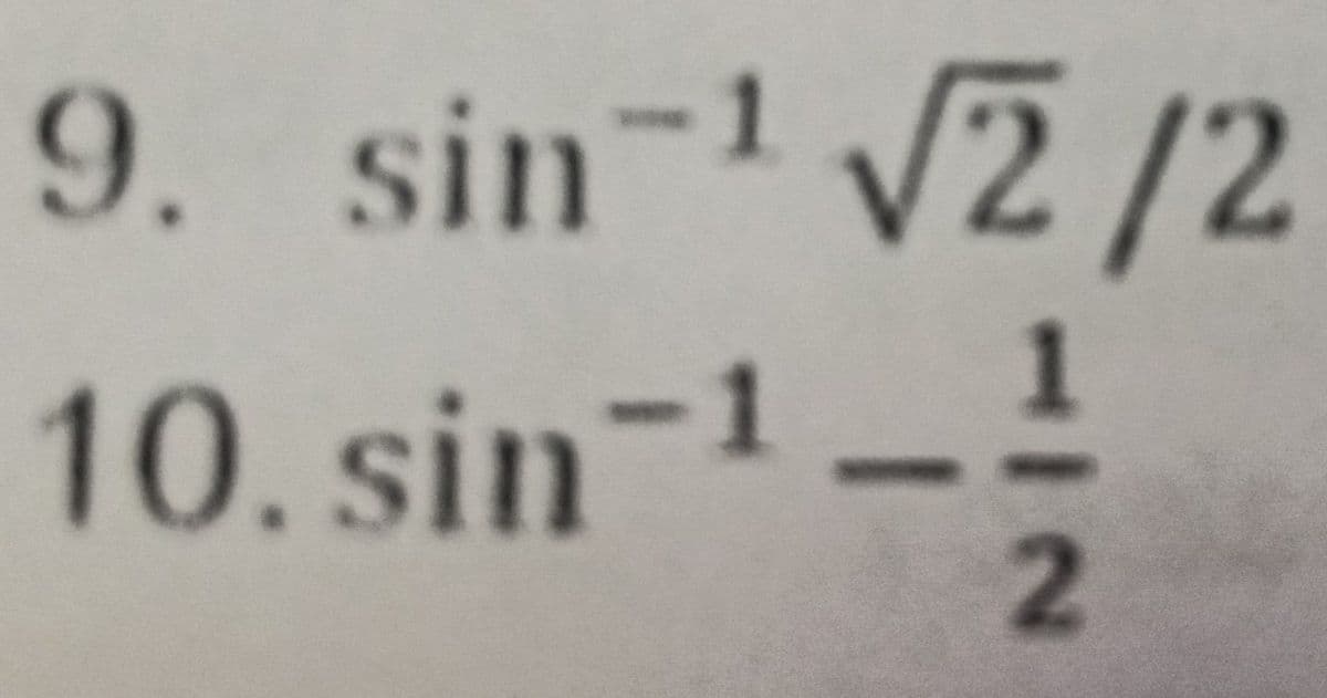 9. sin-1 /2 /2
SI
10. sin-1 1
21
