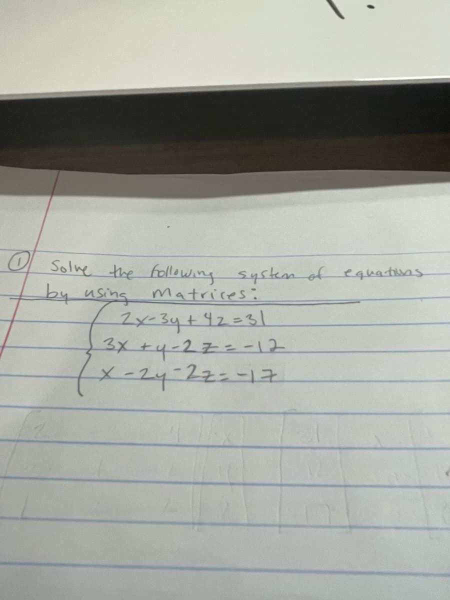 U Solne the following system of equatwas
by using Matrices:
(2x-34+42=31
3x +4-27=-12
fx-24-22=-12
