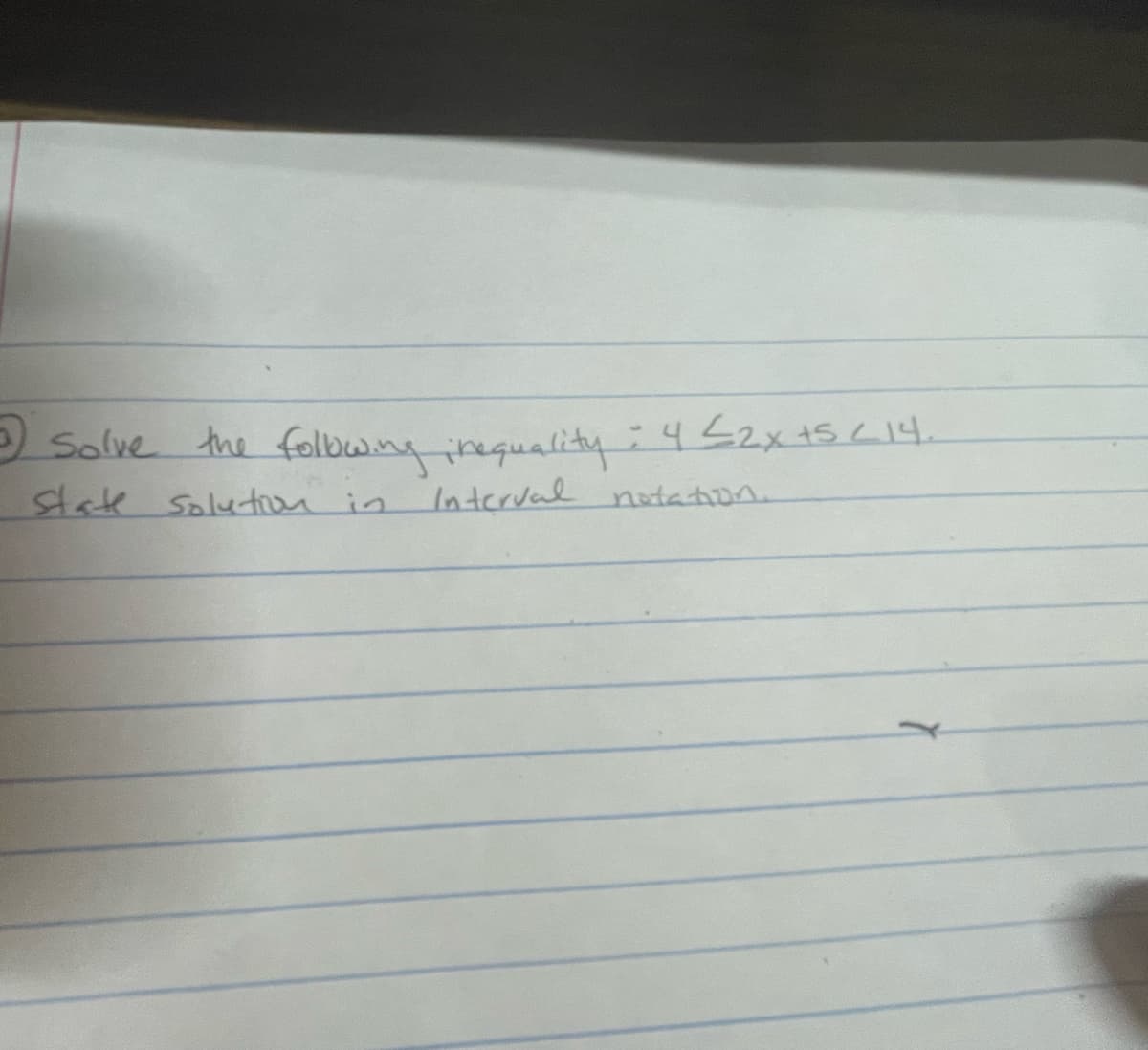 Solve the folbwing irequality 4 22X45L14.
State Salutron in
Interval nataton.
