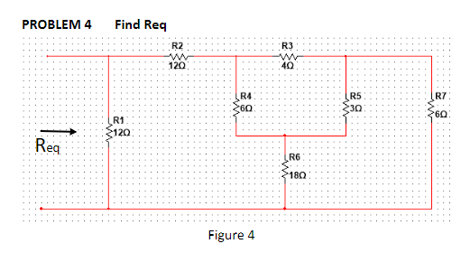 PROBLEM 4
Find Req
R2
R3
120
40
R4
60
R5
R7:
260.
R1
120
Reg
R6
180
Figure 4
