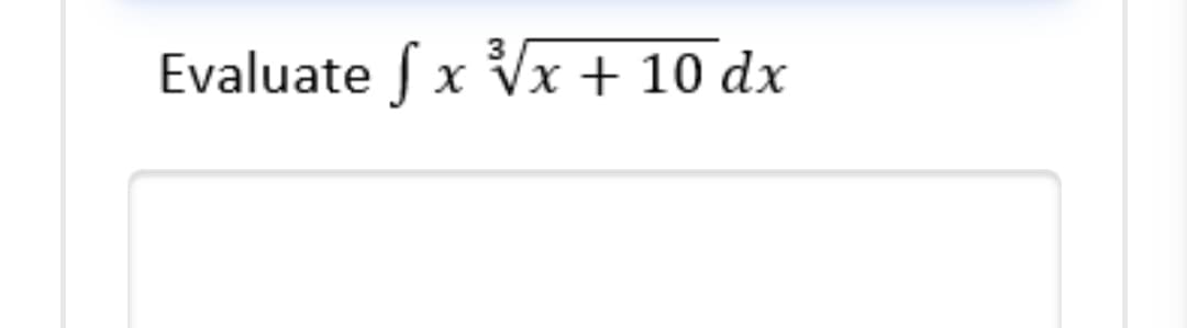 Evaluate ſ x Vx + 10 dx
