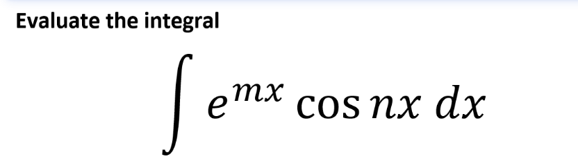 Evaluate the integral
mx cos nx dx
