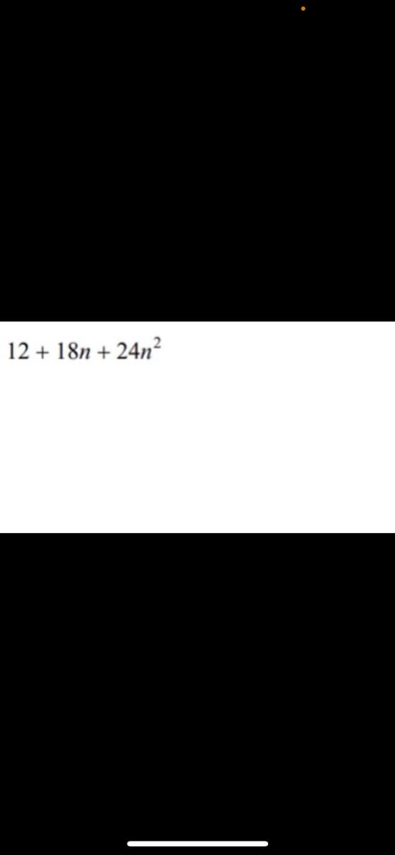 12 + 18n + 24n?
