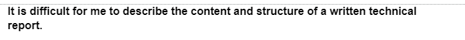 It is difficult for me to describe the content and structure of a written technical
report.