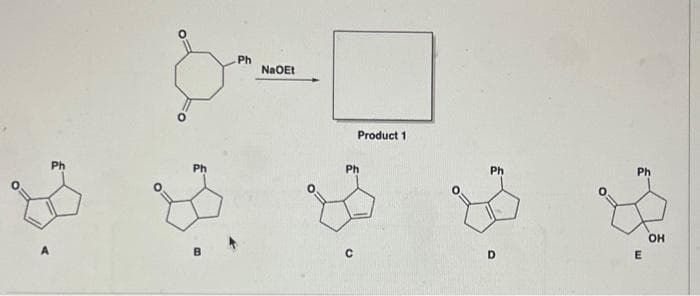 Ph
Ph
NaOEt
Product 1
Ph
Ph
D
Ph
E
OH