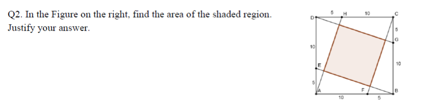 Q2. In the Figure on the right, find the area of the shaded region.
10
Justify your answer.
10
10
