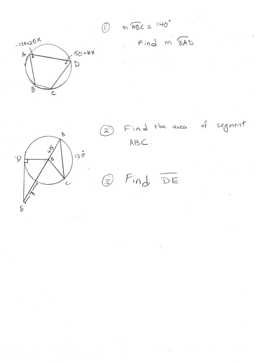 m ABC = 140°
- 138+20X
A
Find m BAD
50 +4X
B
Find the area
of segment
AB C.
120
® Pind DE
