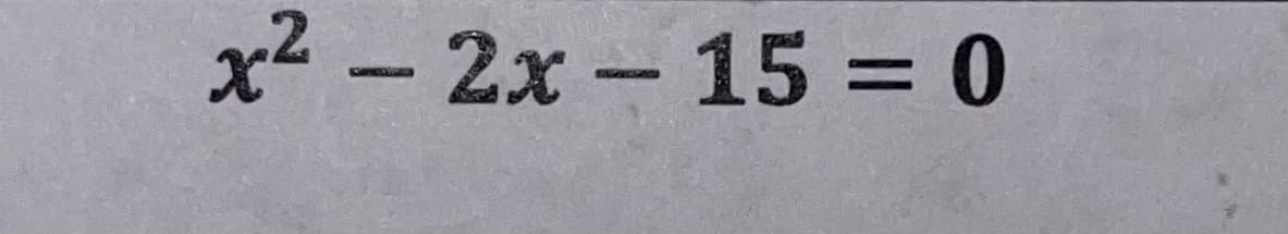 x2-2x-15 = 0
%3D
