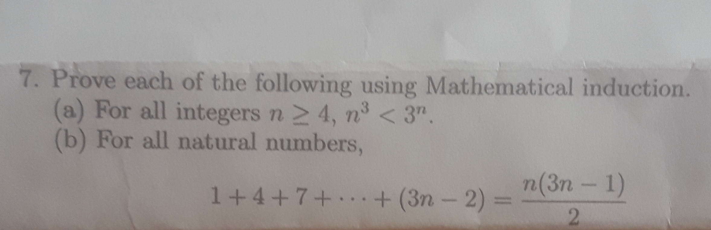 Prove each of the following using Mathematical induction.
(a) For all integers n 2 4, n³ < 3".
