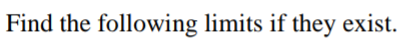 Find the following limits if they exist.
