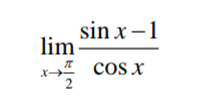 sin x -1
lim
cos x
2
