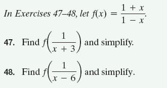 1 + x
In Exercises 47-48, let f(x) =-
1 - x
1
47. Find
and simplify.
x + 3
1
48. Find
and simplify.
x -6,
