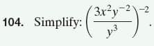 ( 3x²y™
104. Simplify:
2-2
