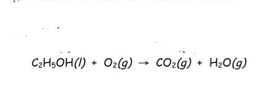 C₂H5OH (1) + O₂(g) → CO₂(g) + H₂O(g)