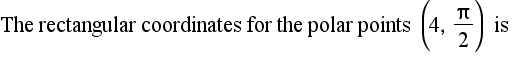 The rectangular coordinates for the polar points 4,
is
