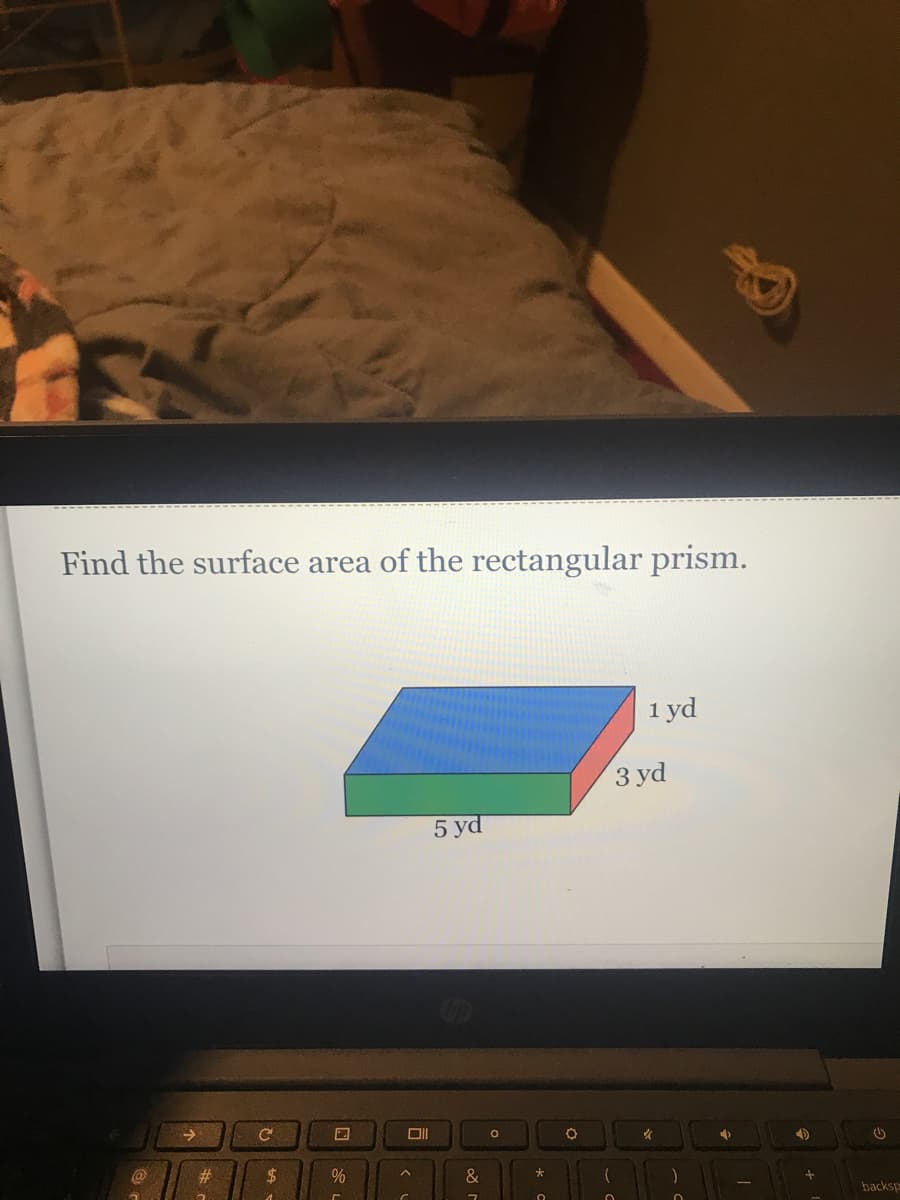 Find the surface area of the rectangular prism.
1 yd
3 yd
5 yd
->
#3
$4
&
backsp
