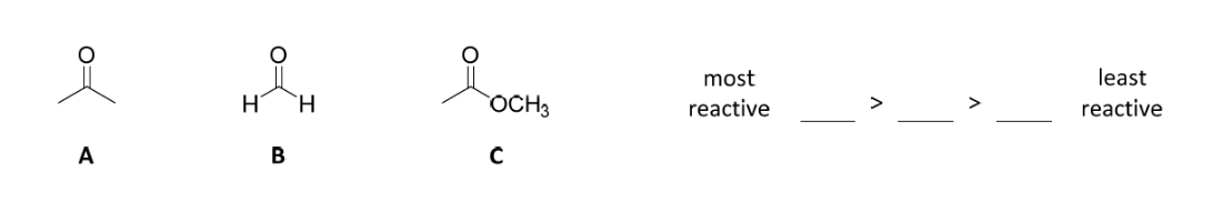 요
A
ܘܐ
H H
B
OCH3
C
most
reactive
least
reactive