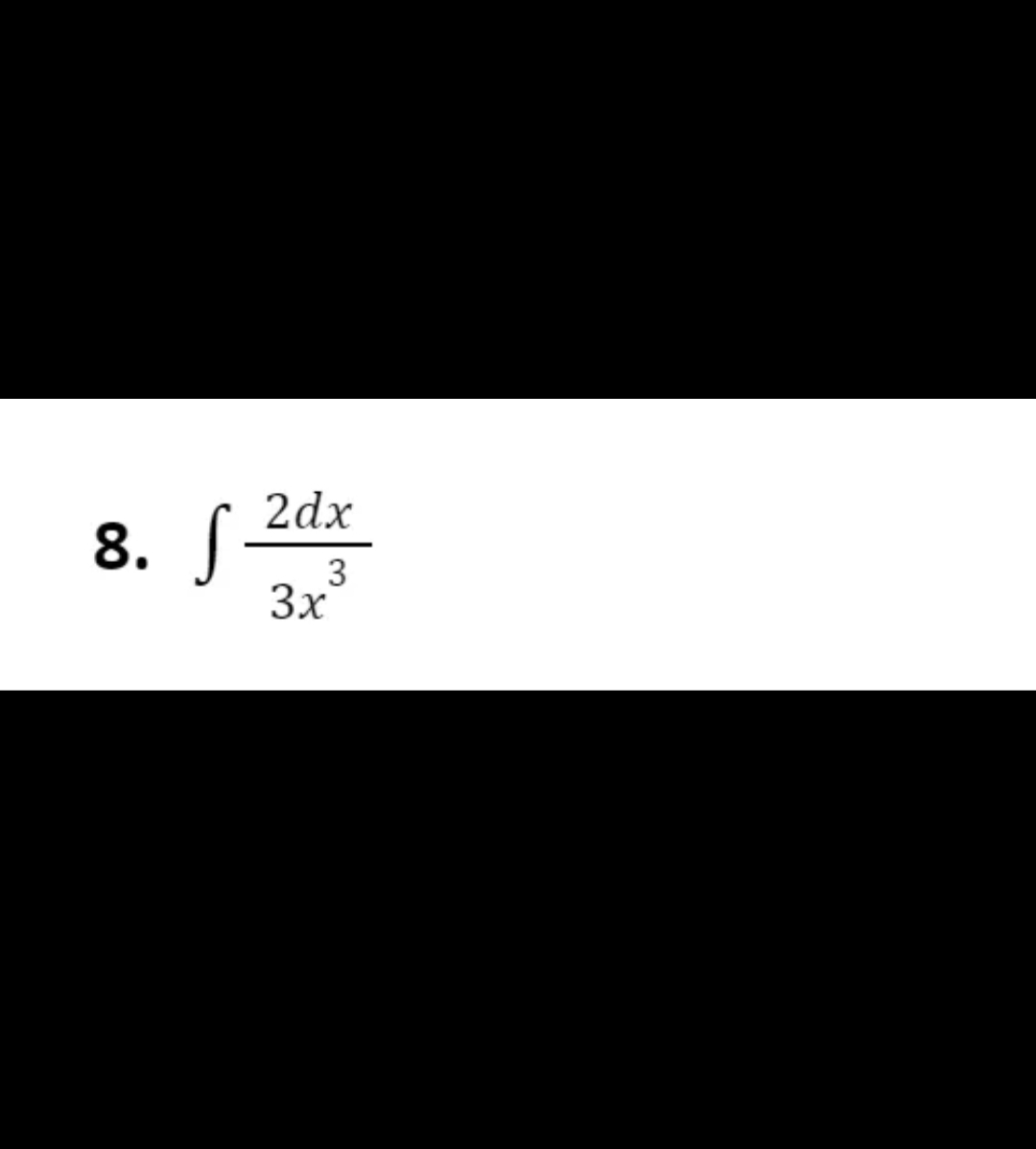 √ 2dx
3
3x
8. S