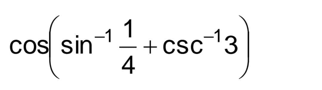 -1 1
+ csc-13
4
cos sin
-
