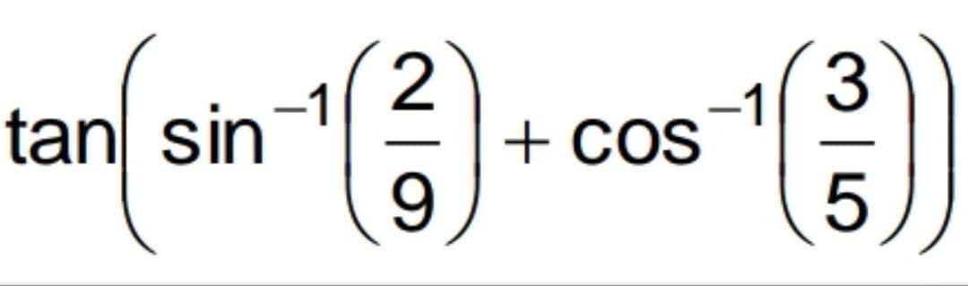 2
tan sin
3
-1
+ COS
-1
9.
