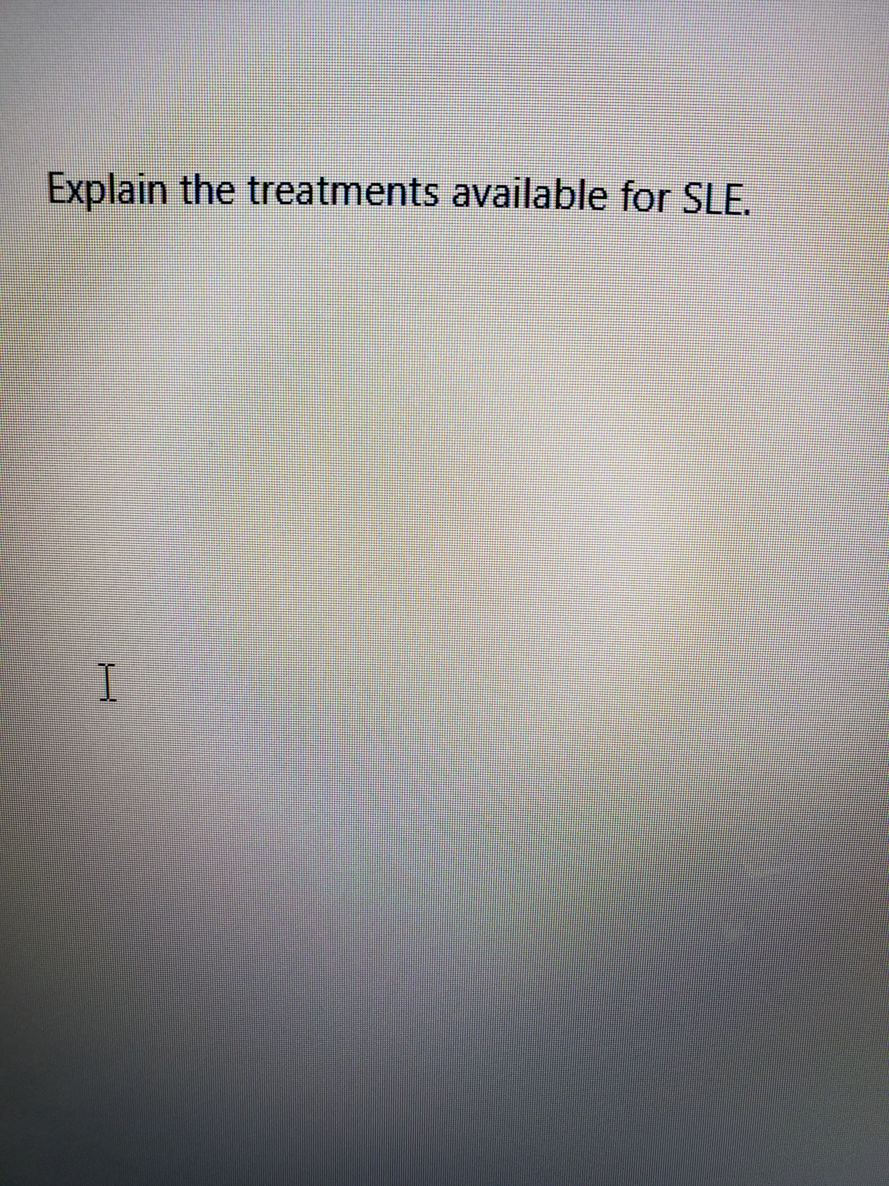 Explain the treatments available for SLE.
