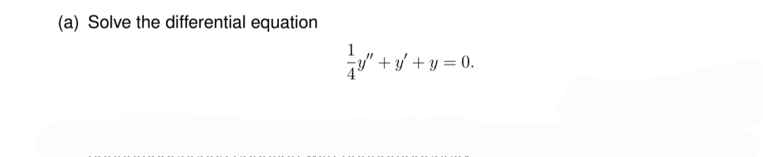 (a) Solve the differential equation
1
+ y + y = 0.