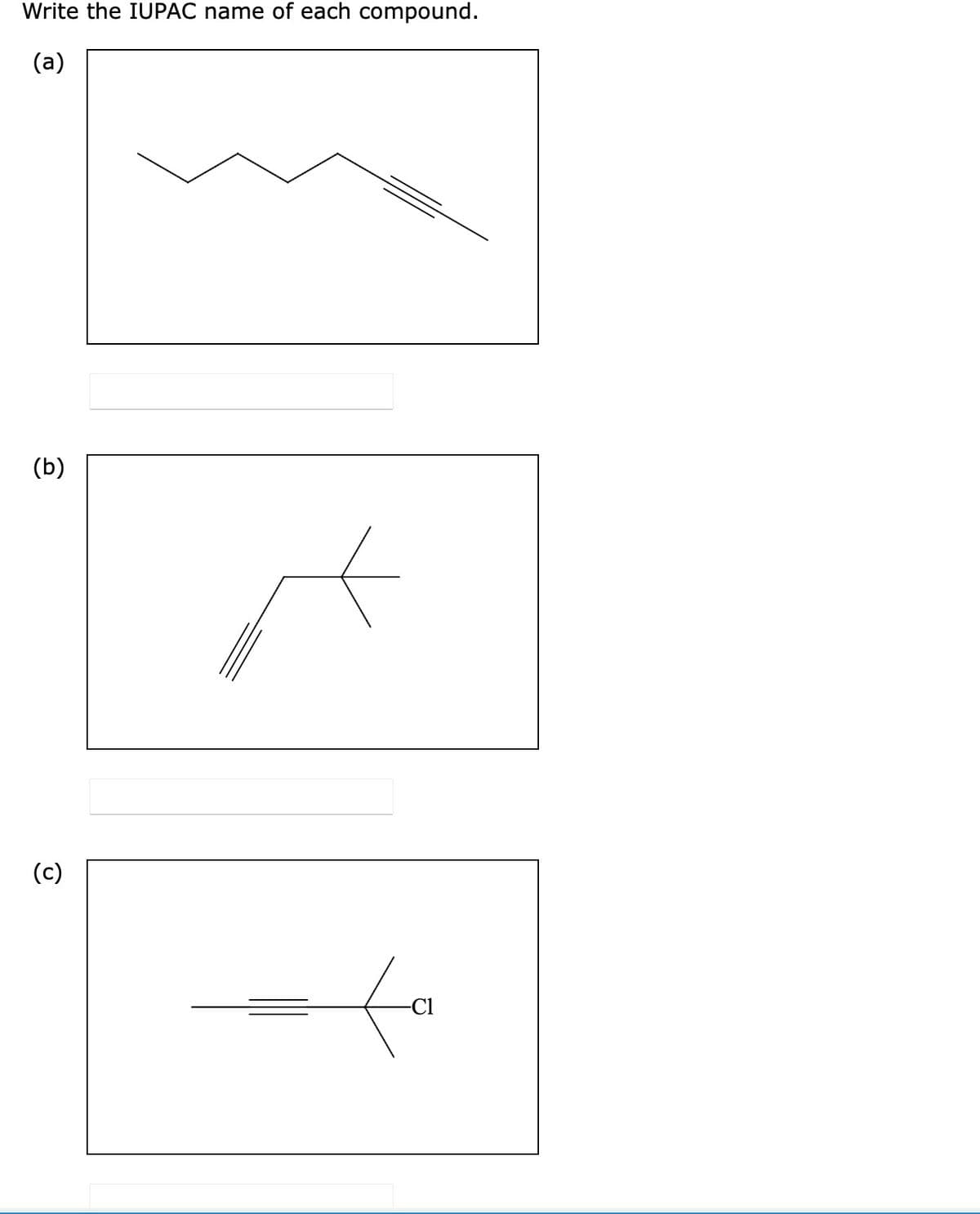 Write the IUPAC name of each compound.
(a)
(b)
(c)
-Cl