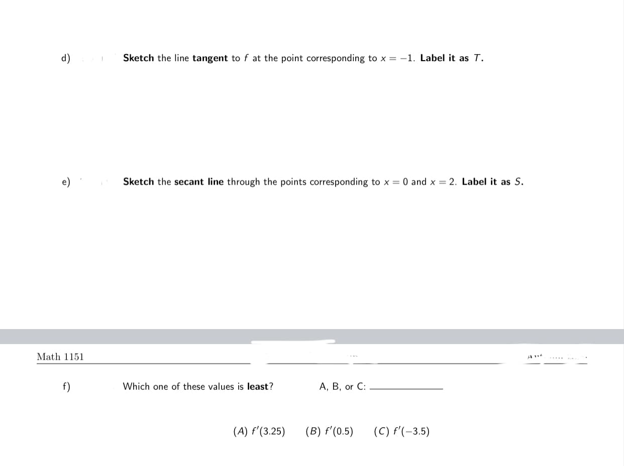 Sketch the line tangent to f at the point corresponding to x = -1. Label it as T.
