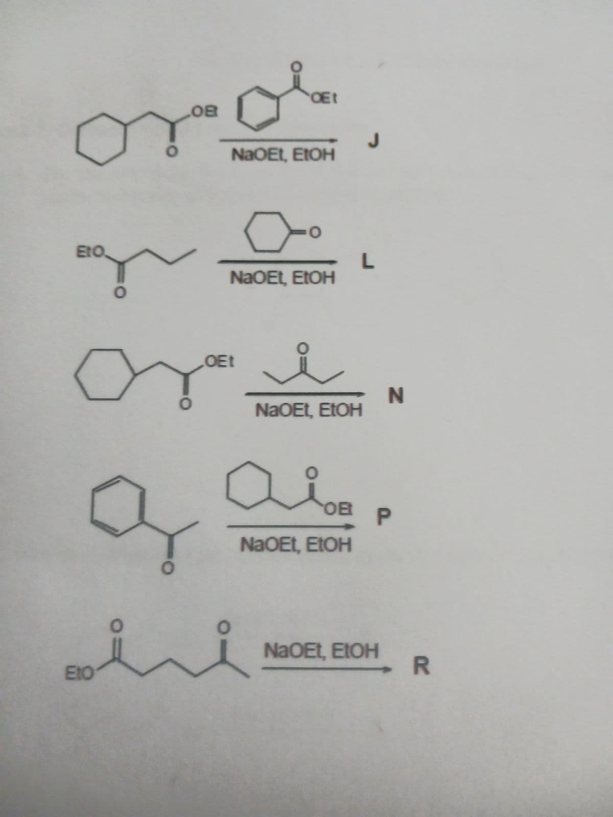 or
Eto.
Eto
O
O
OB
Ot
NaOEt, EtOH
O
C
NaOEt, EtOH
OEt
ya I
NaOEt, EtOH
OB
NaOEt, EtOH
J
L
N
P
NaOEt, EtOH
R